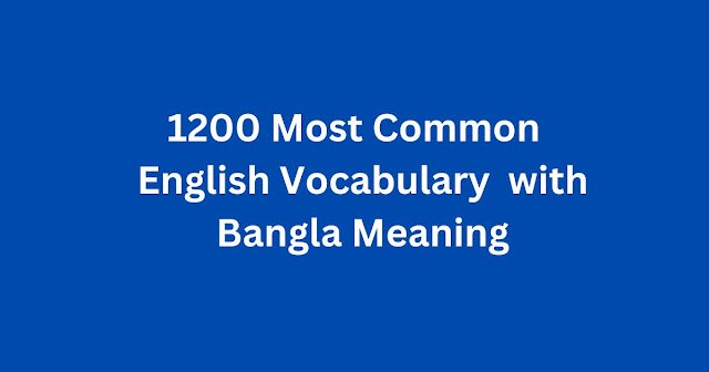 1200 Most Common English Vocabulary with Bangla Meaning